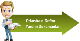 Orkestra E-Defter Yardım Dokümanları